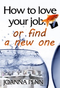 How to love your job or find a new one by Joanna Penn