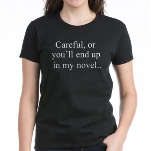 careful_or_youll_end_up_in_my_novel_tshirt
