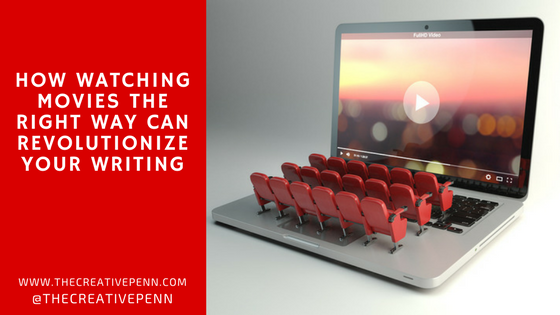 How Watching TV and Movies The Right Way Can Revolutionize Your Writing