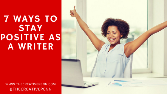 7 ways to stay positive as a writer