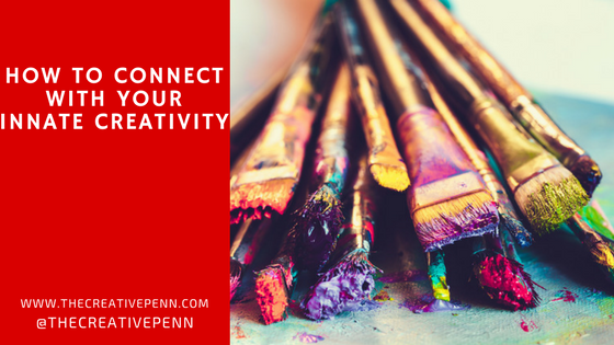 How To Connect With Your Innate Creativity