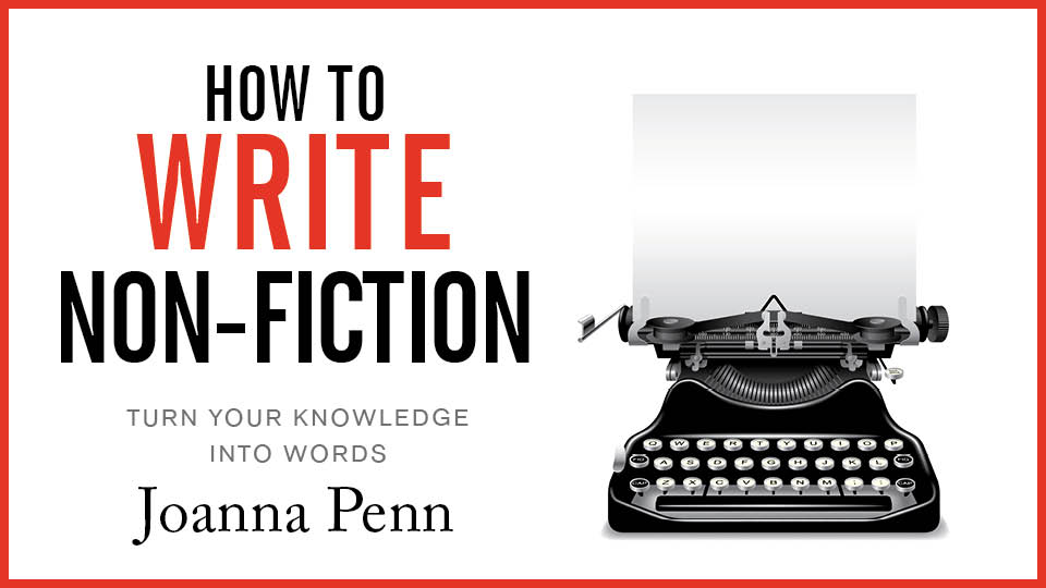 How To Write NonFiction. Turn Your Knowledge Into Words. The
