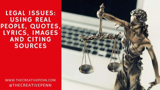 Legal Issues, Using Real People, Quotes, Lyrics, Images And Citing Sources