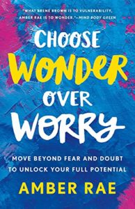 Choose Wonder over Worry