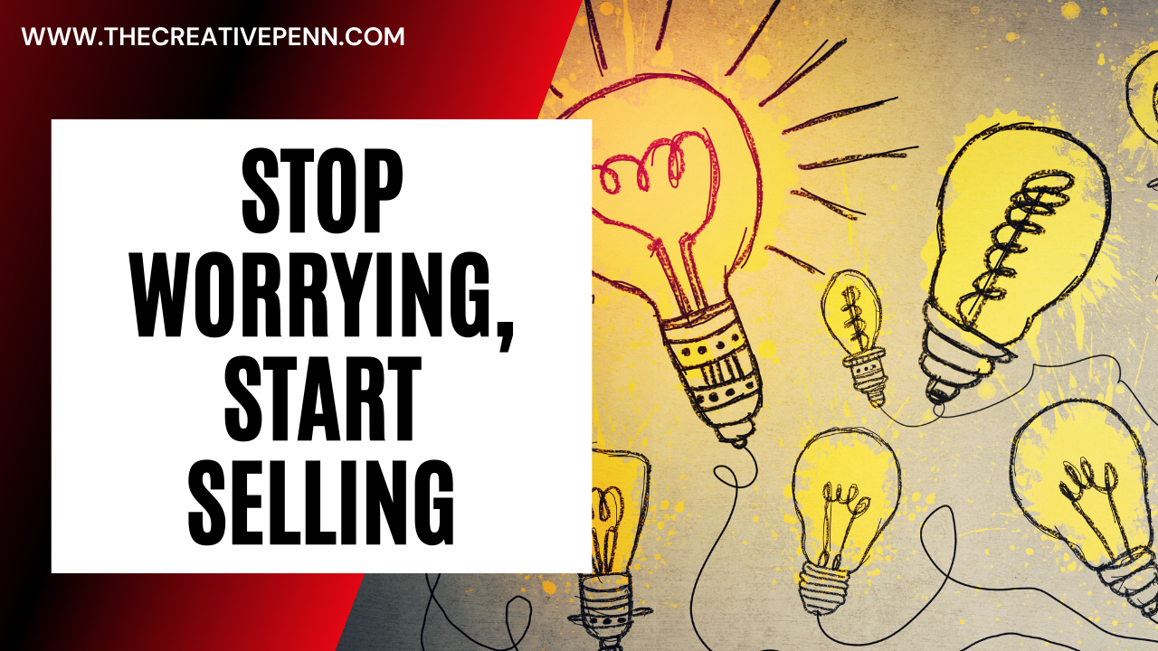 Stop worrying, start selling