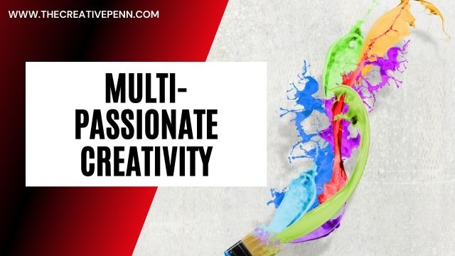 Multi-passionate creativity