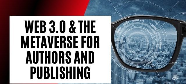 The Metaverse For Authors And Publishing. Web 3.0, VR, AR, And The Spatial Web