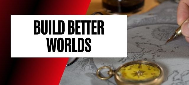 build better worlds anthropology for writers