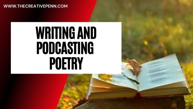 writing and podcasting poetry