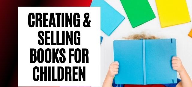 Creating and selling books for children