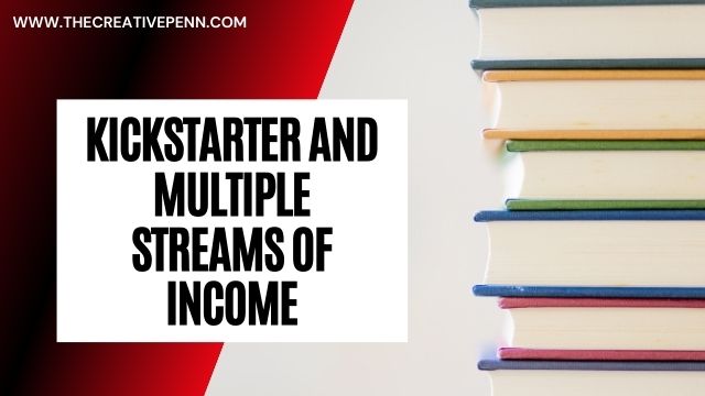 Kickstarter and multiple streams of income