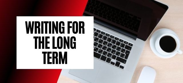 writing for the long term