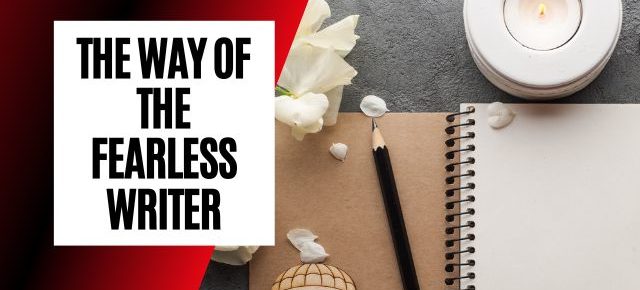 The way of the fearless writer
