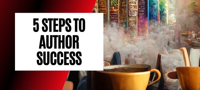 5 STEPS TO AUTHOR SUCCESS