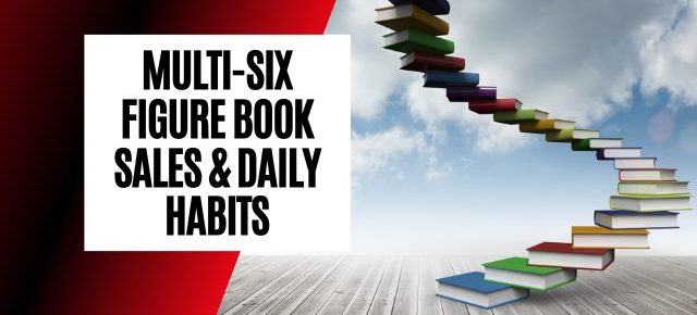 MULTI 6 FIGURE BOOK SALES AND HABITS