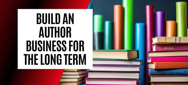 Build an author business for the long term