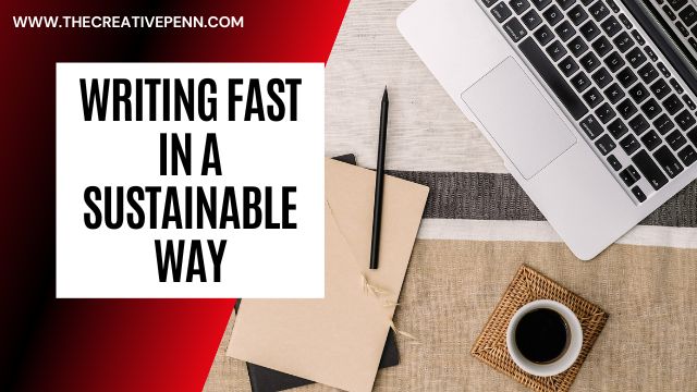 writing faster in a sustainable way