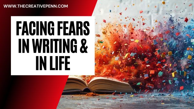 facing fears in writing and in life