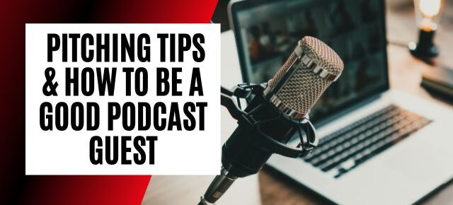 podcast pitching and be a good guest