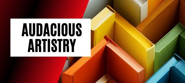 audacious artistry