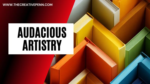 audacious artistry