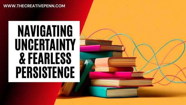 navigating uncertainty and persistence